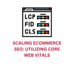 advanced-ecommerce-seo-utilizing-core-web-vitals-contentimize-denver-ecommerce-seo